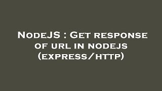 NodeJS : Get response of url in nodejs (express/http)