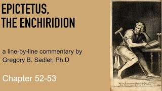 Epictetus, The Enchiridion, chapters 52-53 | A Line By Line Commentary by Dr. Gregory B. Sadler