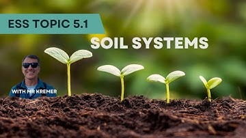 Down to Earth: Unraveling the Complex World of Soil Systems ESS topic 5.1 Soil systems