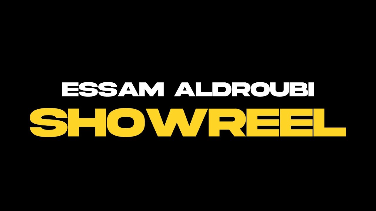 ESSAM ALDROUBI - VIDEO EDITOR SHOWREEL