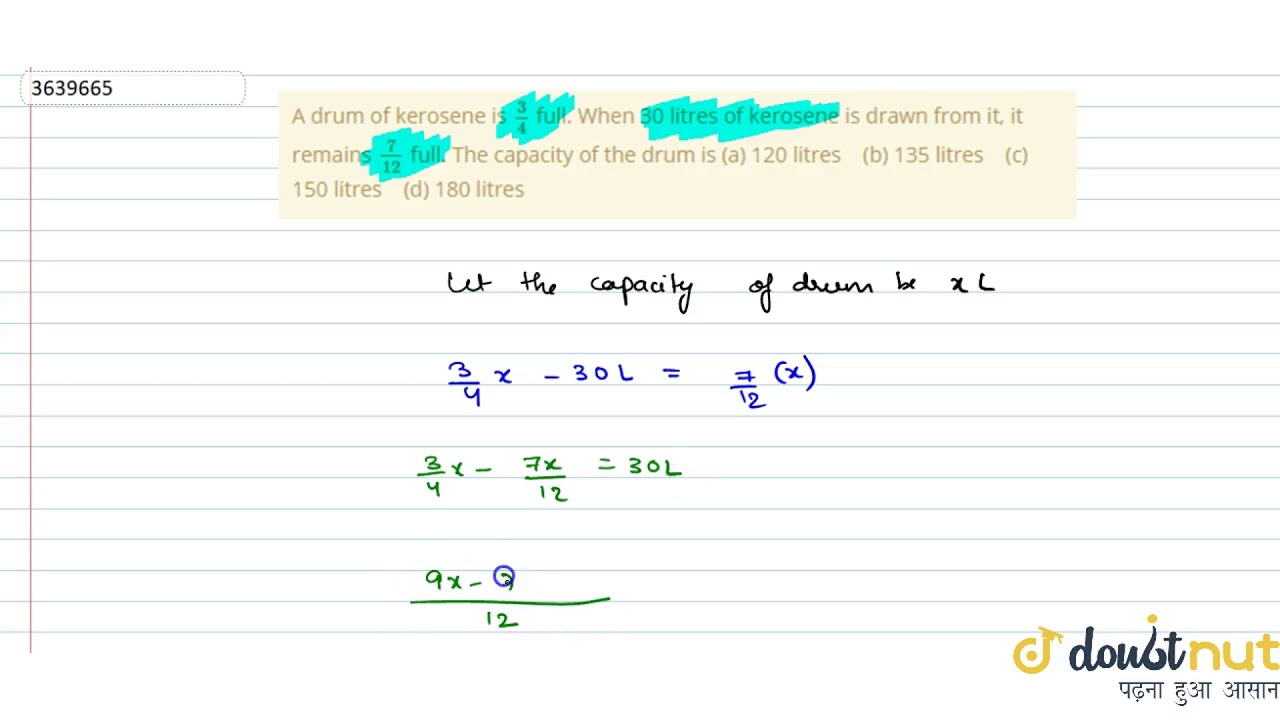 "A drum of kerosene is `3/4`full. When 30 litres of kerosene is drawn