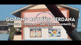 GOTONG ROYONG PERDANA - SMK TENGKU MAHMUD 2