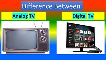 Difference Between Analog TV and Digital TV