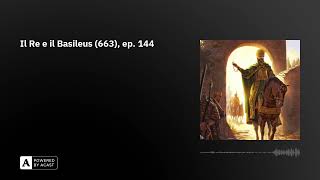 Il Re e il Basileus (663), ep. 144