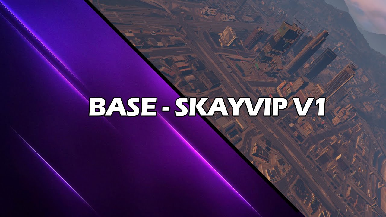 BASE SKAYVIP V1 | 2022 - FIVEM