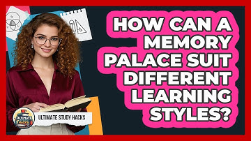 How Can A Memory Palace Suit Different Learning Styles? - Ultimate Study Hacks