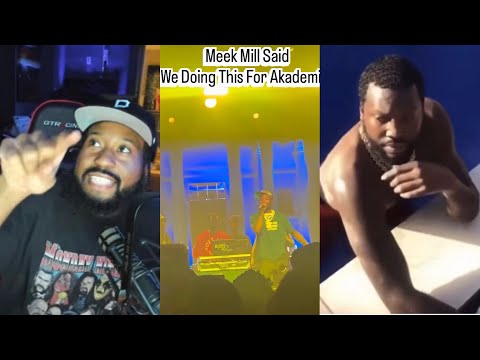 Doing it for who? Akademiks reacts to Meek mentioning him before performing his Old Hit at his show!