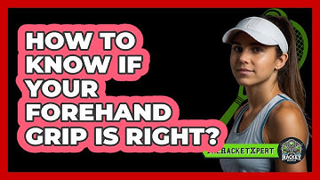 How To Know If Your Forehand Grip Is Right?