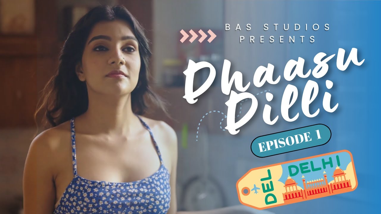 Dhaasu Delhi Webseries | Episode 1