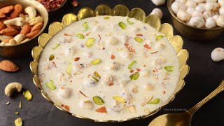 Makhane Ki Kheer | Makhana Kheer Recipe | Phool Makhane Ki Kheer | Lotus seed Pudding