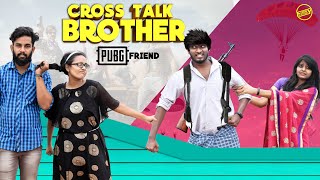 Cross Talk Brother 4 | PUBG FRIEND | Funny Factory