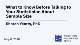 What to Know Before Talking to Your Statistician About Sample Size - Presented by Sharon Yeatts, PhD