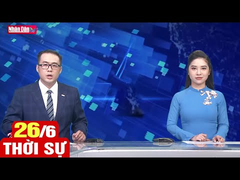 Video Bản tin sáng ngày 26-6-2022 | Tin tức thời sự mới nhất... - youtube