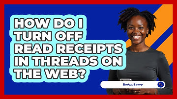 How do I turn off read receipts in Threads on the web? - Be App Savvy