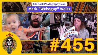 Mark "Weissguy" Weiss, 80's Rock Photography Icon | Ep. 455