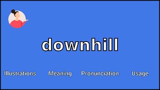 DOWNHILL - Meaning and Pronunciation