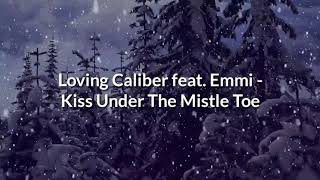 Loving Caliber feat. Emmi - Kissing Under The Mistle Toe
