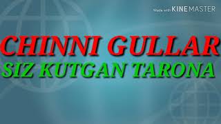 Chinni Gullar - Чинни гуллар