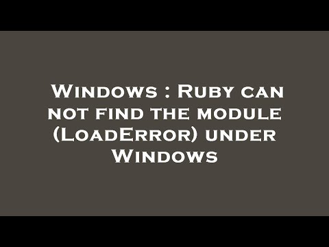 Windows : Ruby can not find the module (LoadError) under Windows