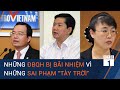 Những đại biểu Quốc hội bị bãi nhiệm vì những sai phạm "tày trời" | VTC1