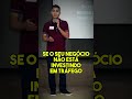 Se o seu negócio não está investindo em tráfego ele está M*RREND*! #gestaodetrafego #gestordetrafego