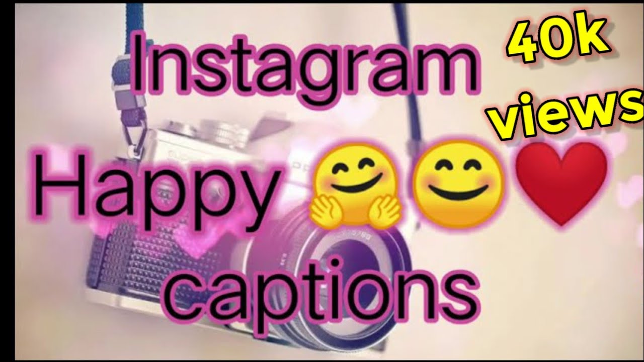 175 Happy Instagram Captions To Use For Your Next Posts Best Short Happiness Captions Quotes For Instagram Version Weekly