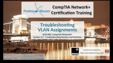 Troubleshooting VLAN Assignments - CompTIA Network+ N10-005: 2.5