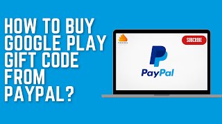 How To Buy Google Play Gift Code From Paypal?