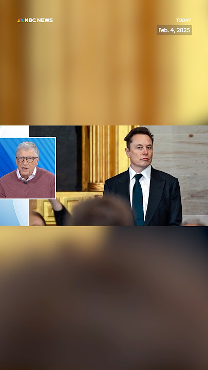 Bill Gates tells TODAY he thinks Elon Musk 'doesn't appreciate' the work of USAID.