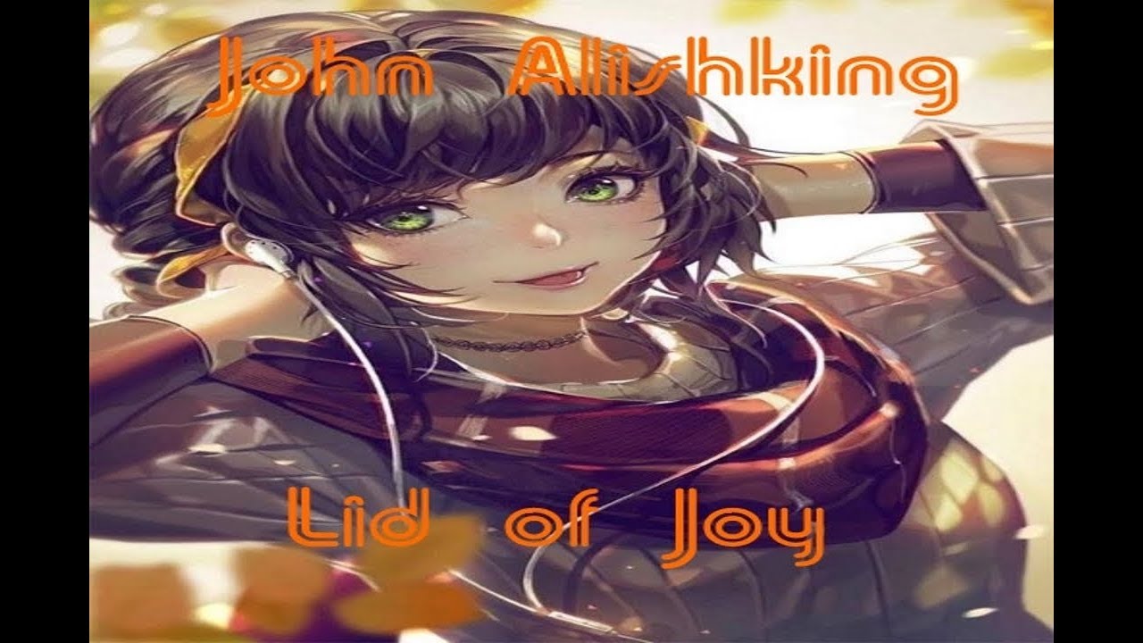John Alishking - Lid Of Joy  Original Mix 2018