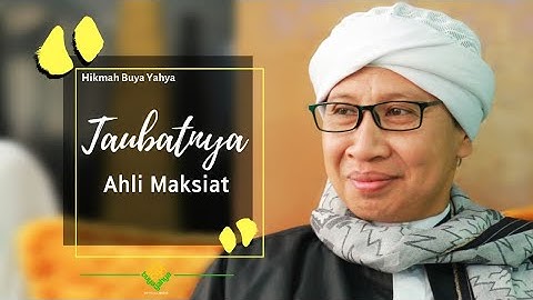 Taubatnya Ahli Maksiat | Hikmah Buya Yahya