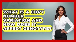 What Is A Copy Number Variation And How Does It Affect Genotype? - Genetic Wellness for Families