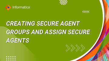 How to Create Secure Agent Groups in IICS and Assign Secure Agents