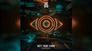 Sentinel - Get That Love (Extended Mix)