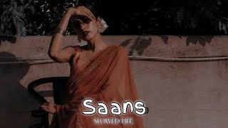 Saans (Slowed x Reverb) | Mohit Chauhan and Shreya Ghoshal | Slowed Life |