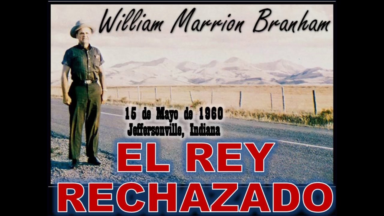 El Rey Rechazado - Por William Marrion Branham