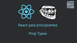 Tutorial react.js desde cero - Qué son los Prop types