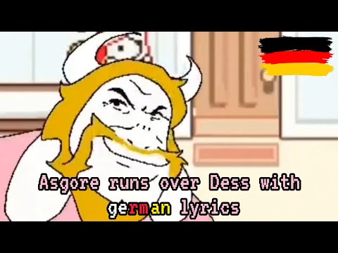 Asgore runs over Dess with GERMAN lyrics