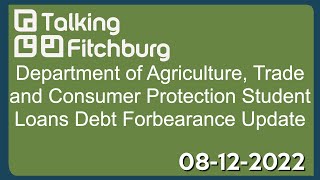 Department of Agriculture, Trade and Consumer Protection Student Loans Debt Forbearance 8-12-2022