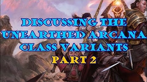 Unearthed Arcana Class Variant discussion: Part 2