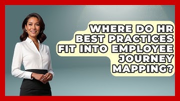 Where Do HR Best Practices Fit Into Employee Journey Mapping? | Office Wellness Insights News