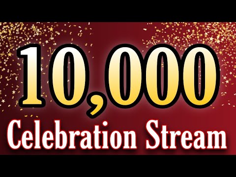 10,000 Subscribers Celebration Stream