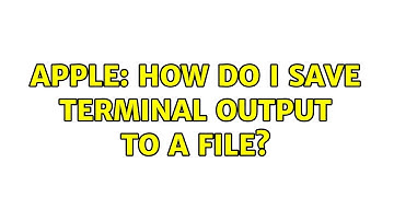 Apple: How do I save terminal output to a file?