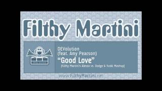 DEVolution (feat. Amy Pearson) - Good Love [Filthy Martini's Alesso vs. Dodge & Fuski Mashup] Wealth
