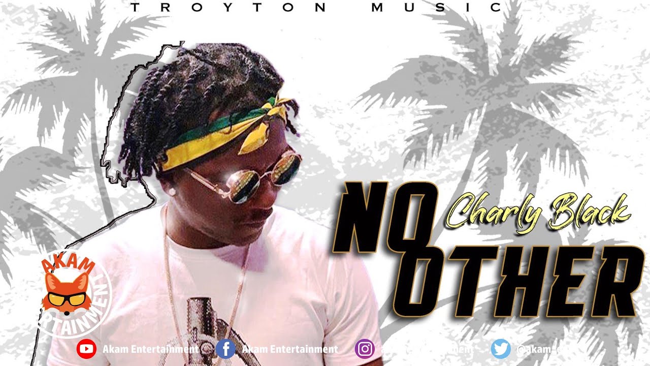 Charly Black - No Other [Love Rapture Riddim] March 2020
