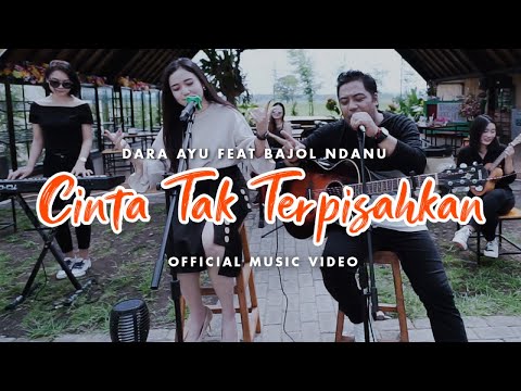 Dara Ayu Ft. Bajol Ndanu - Cinta Tak Terpisahkan (Official Music Video) | KENTRUNG