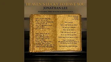 Heaven's Lucky to Have You (feat. Mike Rogers & Sonya Isaacs)