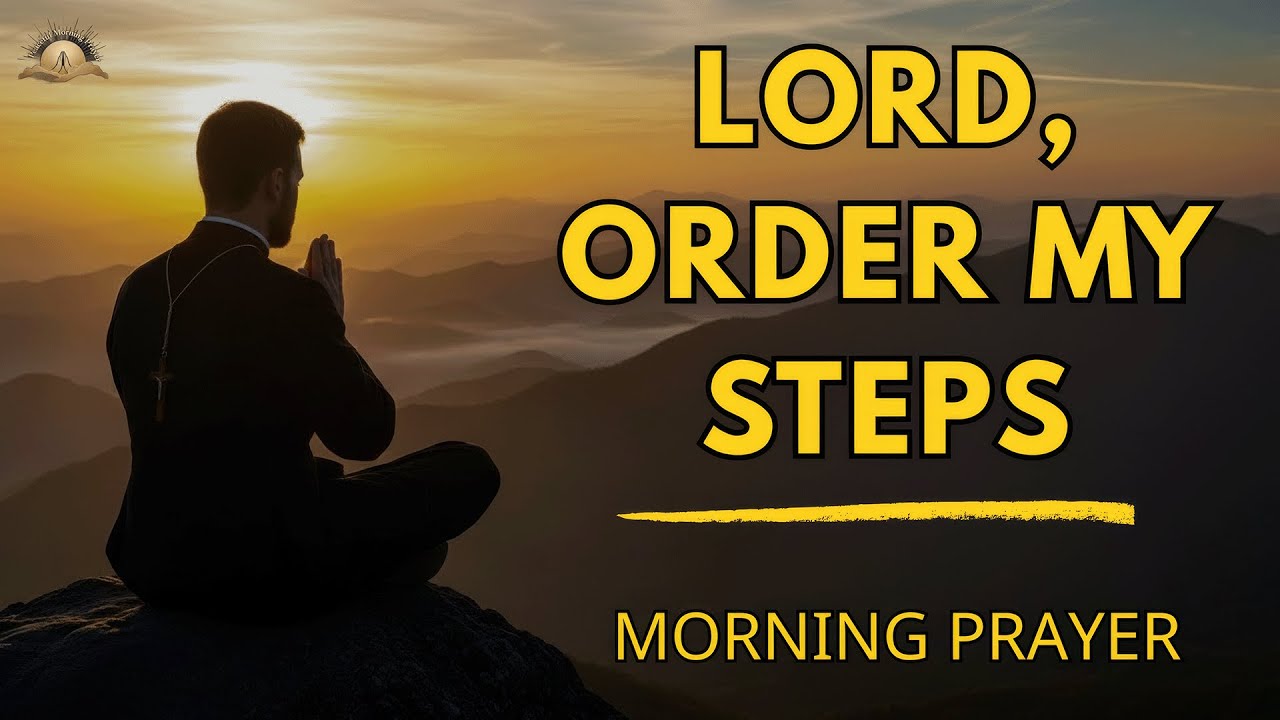 Lord, Order My Decisions, Relationships, and Habits Today | Morning Prayer