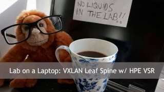 Lab on a Laptop - VXLAN Spine Leaf / HPE VSR
