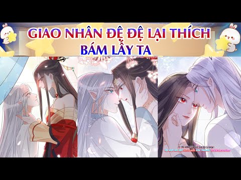 Video Chap 1~10 : Giao nhân đệ đệ lại thích bám lấy ta -... - youtube